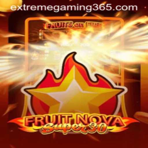 FruitrNovaSupe30: The Ultimate Gaming Experience with EXTREMEGAMING