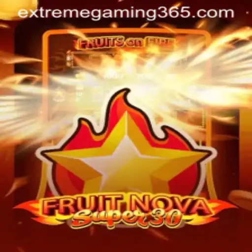FruitrNovaSupe30: The Ultimate Gaming Experience with EXTREMEGAMING